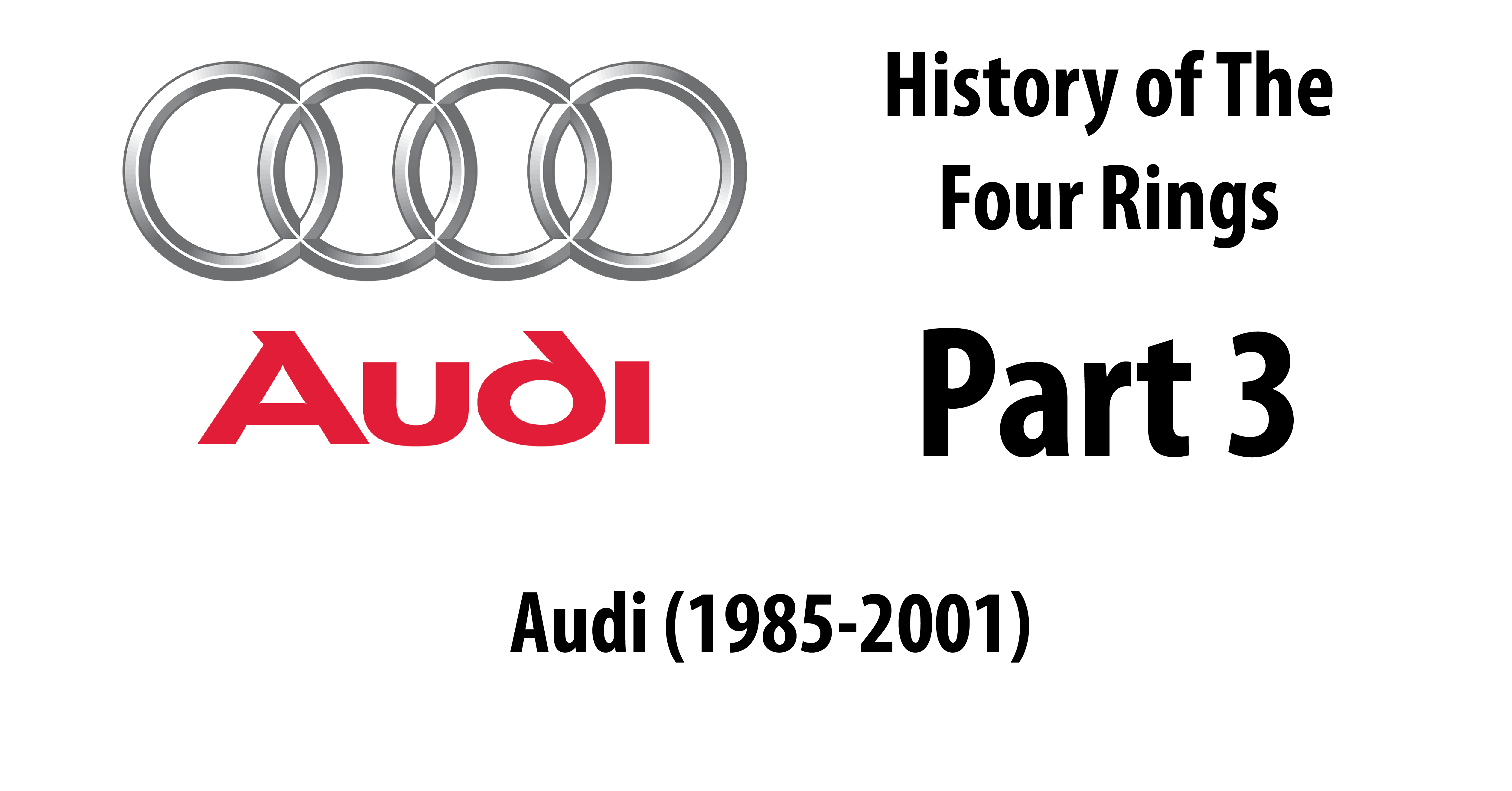 Audi (1985-2001): History of The Four Rings, Part 3 – Infernal Combustion